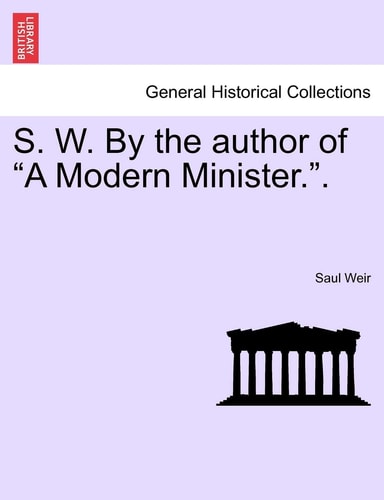 S. W. By the author of "A Modern Minister.".