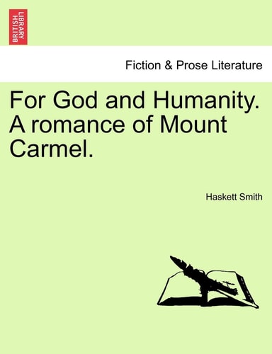 For God and Humanity. A romance of Mount Carmel.