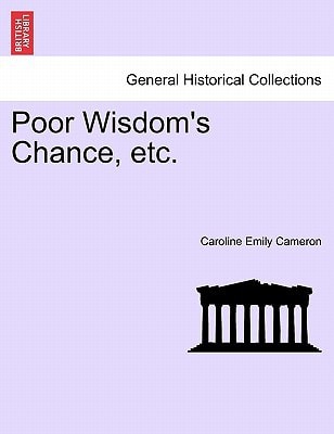 Poor Wisdom's Chance, etc.