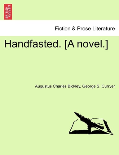 Handfasted. [A novel.] VOLUME I