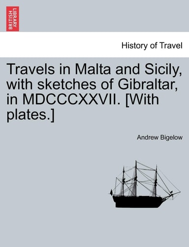 Travels in Malta and Sicily, with sketches of Gibraltar, in MDCCCXXVII. [With plates.]