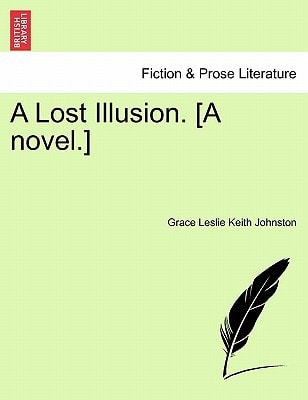 A Lost Illusion. [A novel.]