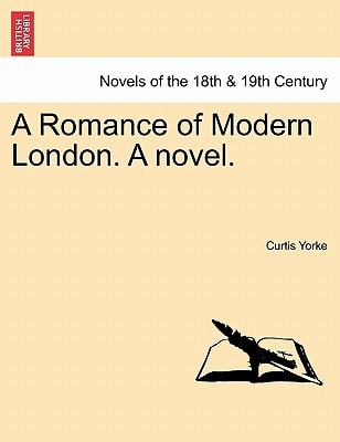 A Romance of Modern London. a Novel.