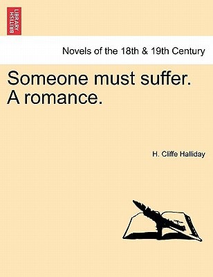 Someone Must Suffer. a Romance.