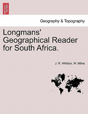 Longmans' Geographical Reader for South Africa.