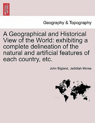 A Geographical and Historical View of the World: exhibiting a complete delineation of the natural and artificial features of each country, etc. VOL. V