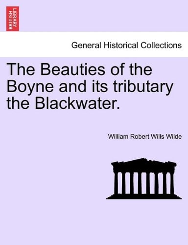 The Beauties of the Boyne and its tributary the Blackwater.