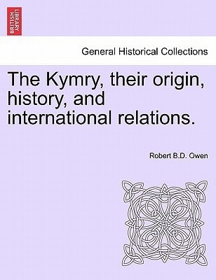 The Kymry, their origin, history, and international relations.