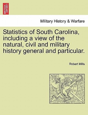 Statistics of South Carolina, including a view of the natural, civil and military history general and particular.