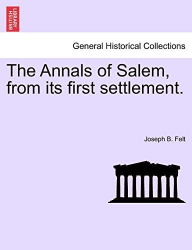 The Annals of Salem, from its first settlement.