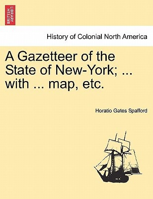 A Gazetteer of the State of New-York; ... with ... map, etc.