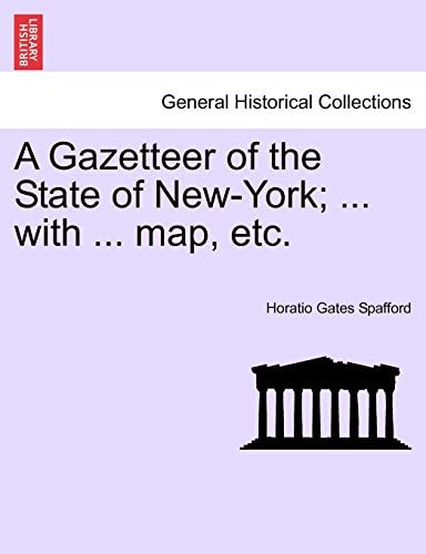 A Gazetteer of the State of New-York; ... with ... map, etc.