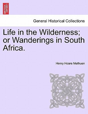 Life in the Wilderness; or Wanderings in South Africa.