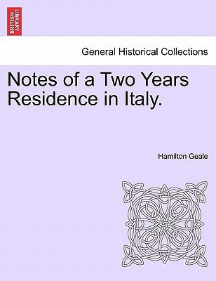 Notes of a Two Years Residence in Italy.