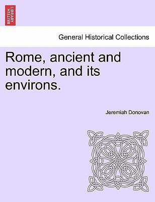 Rome, ancient and modern, and its environs. Volume II.