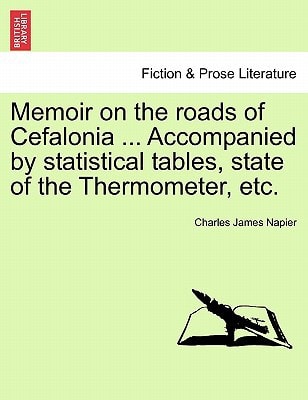 Memoir on the roads of Cefalonia ... Accompanied by statistical tables, state of the Thermometer, etc.
