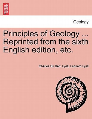 Principles of Geology ... Reprinted from the sixth English edition, etc.