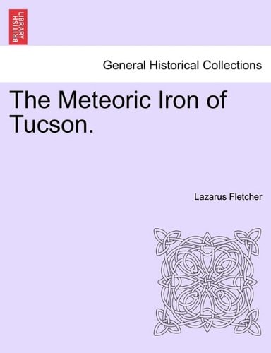 The Meteoric Iron of Tucson.