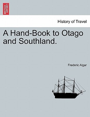 A Hand-Book to Otago and Southland.