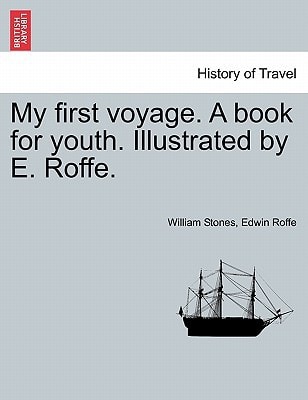 My first voyage. A book for youth. Illustrated by E. Roffe.