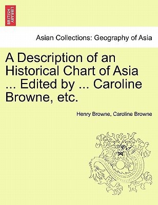 A Description of an Historical Chart of Asia ... Edited by ... Caroline Browne, etc.