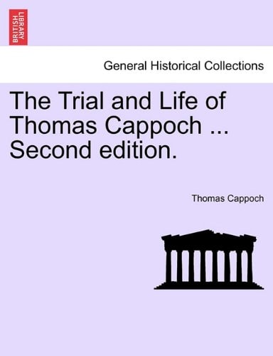 The Trial and Life of Thomas Cappoch ... Second edition.