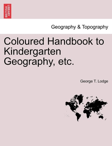 Coloured Handbook to Kindergarten Geography, etc.