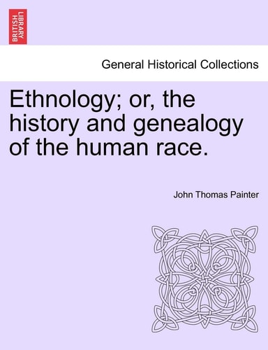 Ethnology; or, the history and genealogy of the human race.
