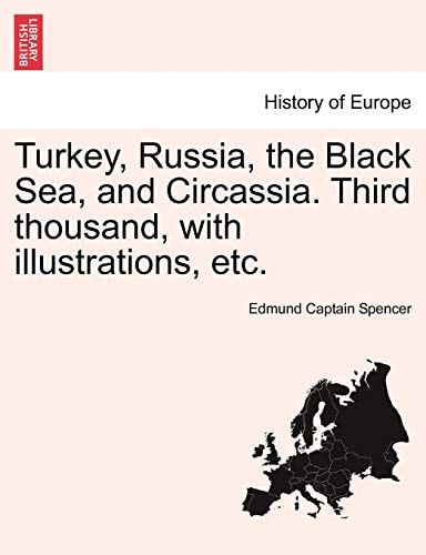 Turkey, Russia, the Black Sea, and Circassia. Third thousand, with illustrations, etc.