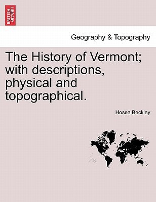 The History of Vermont; with descriptions, physical and topographical.