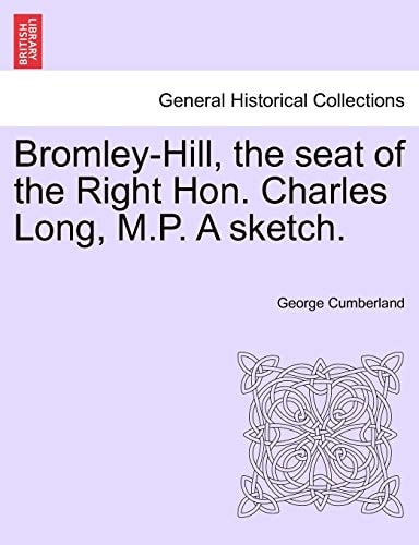 Bromley-Hill, the seat of the Right Hon. Charles Long, M.P. A sketch.