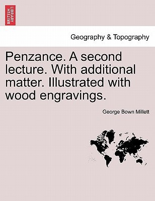 Penzance. A second lecture. With additional matter. Illustrated with wood engravings.