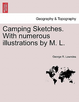 Camping Sketches. With numerous illustrations by M. L.