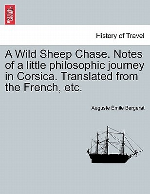 A Wild Sheep Chase. Notes of a little philosophic journey in Corsica. Translated from the French, etc.