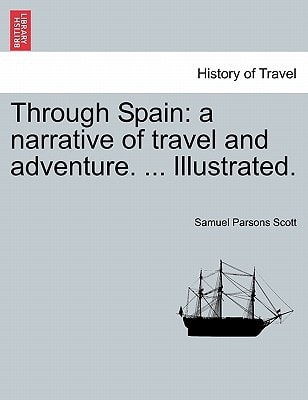 Through Spain: a narrative of travel and adventure. ... Illustrated.