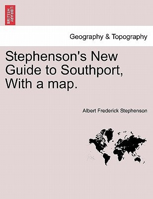 Stephenson's New Guide to Southport, With a map.