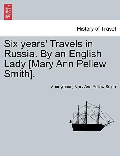 Six years' Travels in Russia. By an English Lady [Mary Ann Pellew Smith]. Vol. II.