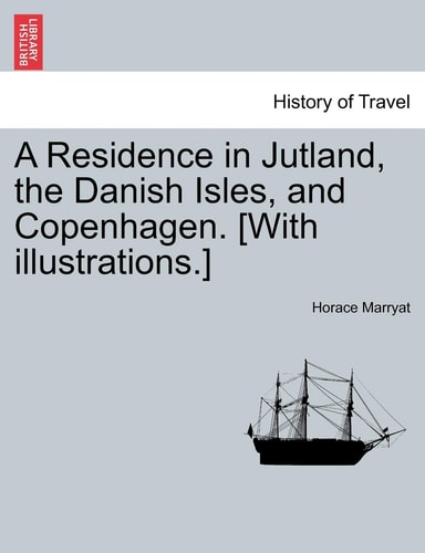 A Residence in Jutland, the Danish Isles, and Copenhagen. [With Illustrations.]