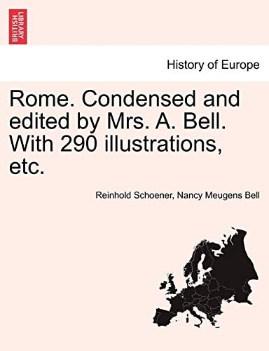 Rome. Condensed and edited by Mrs. A. Bell. With 290 illustrations, etc.