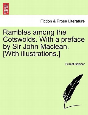 Rambles among the Cotswolds. With a preface by Sir John Maclean. [With illustrations.]