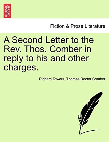 A Second Letter to the REV. Thos. Comber in Reply to His and Other Charges.
