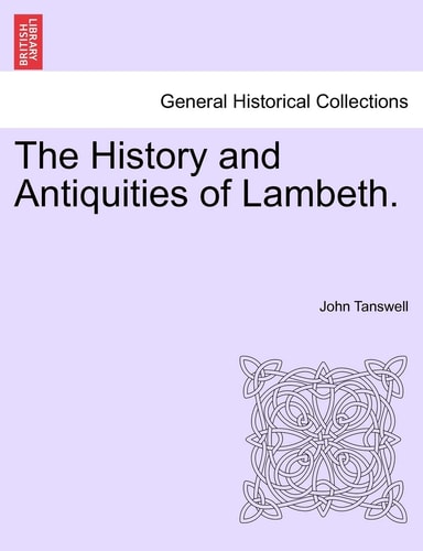 The History and Antiquities of Lambeth.
