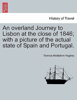 An overland Journey to Lisbon at the close of 1846; with a picture of the actual state of Spain and Portugal. Vol. II