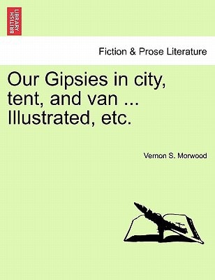 Our Gipsies in city, tent, and van ... Illustrated, etc.