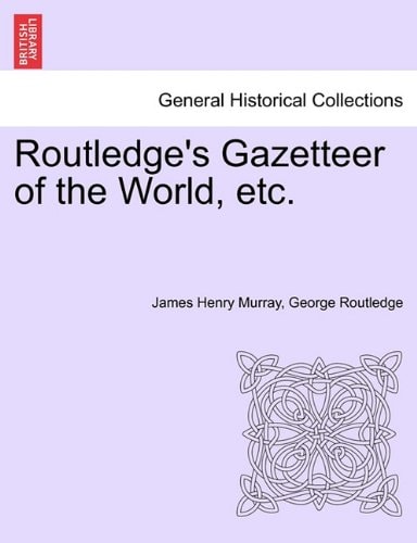 Routledge's Gazetteer of the World, etc.