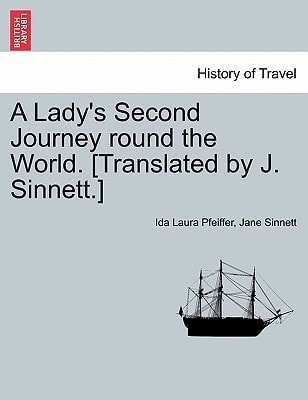 A Lady's Second Journey round the World. [Translated by J. Sinnett.]