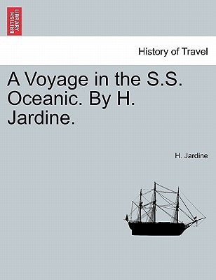 A Voyage in the S.S. Oceanic. By H. Jardine.
