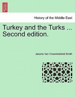 Turkey and the Turks ... Second edition.
