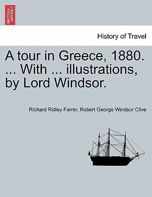 A tour in Greece, 1880. ... With ... illustrations, by Lord Windsor.