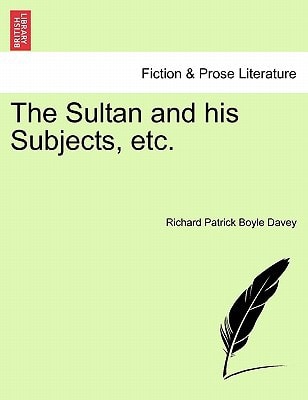 The Sultan and his Subjects, etc.